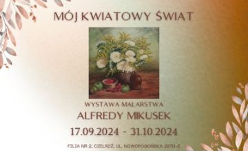 Mój kwiatowy świat - wystawa malarstwa Alfredy Mikusek